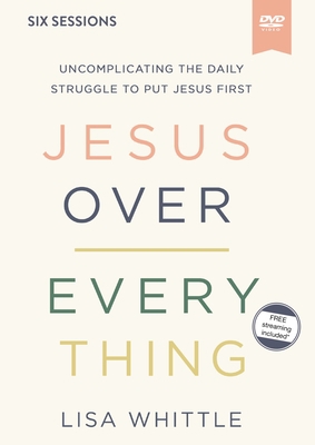 Jesus Over Everything Video Study: Uncomplicati... 0310118794 Book Cover