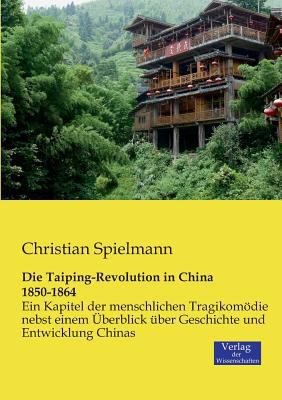 Die Taiping-Revolution in China 1850-1864: Ein ... [German] 3957001021 Book Cover