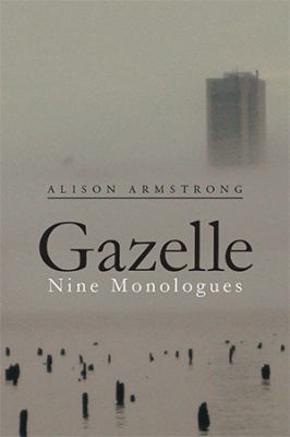 Gazelle: Nine Monologues 154347182X Book Cover