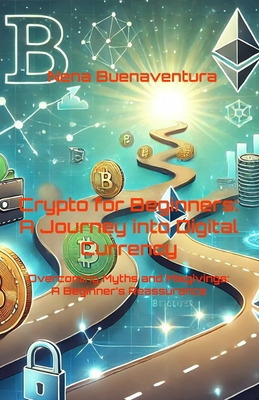 Crypto for Beginners: A Journey into Digital Cu... B0DL2WFJFH Book Cover