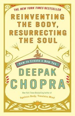 Reinventing the Body, Resurrecting the Soul: Ho... 0307452980 Book Cover