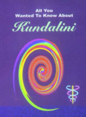 Kundalini (All You Wanted to Know About) B00ZLVCZD8 Book Cover