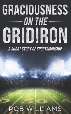 Graciousness on the Gridiron: A Short Story of ... 1096592266 Book Cover