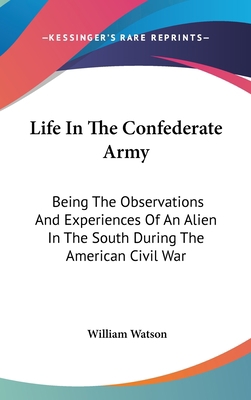 Life In The Confederate Army: Being The Observa... 0548099189 Book Cover