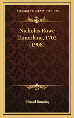 Nicholas Rowe Tamerlane, 1702 (1908) [German] 1168860083 Book Cover