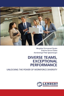 Diverse Teams, Exceptional Performance 3659928364 Book Cover