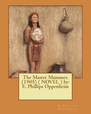 The Master Mummer. (1905) ( NOVEL ) by: E. Phil... 1542386381 Book Cover