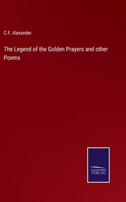 The Legend of the Golden Prayers and other Poems 3375137419 Book Cover