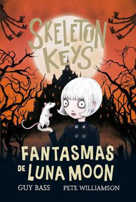 Skeleton Keys. Los Fantasmas de Luna Moon [Spanish] 842466695X Book Cover