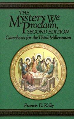 The Mystery We Proclaim: Catechesis for the Thi... 087973597X Book Cover