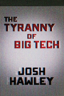 The Tyranny of Big Tech 1684512395 Book Cover