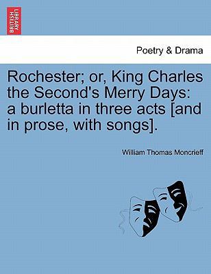 Rochester; Or, King Charles the Second's Merry ... 1241067376 Book Cover