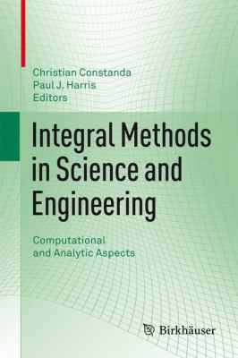 Integral Methods in Science and Engineering: Co... 0817682376 Book Cover