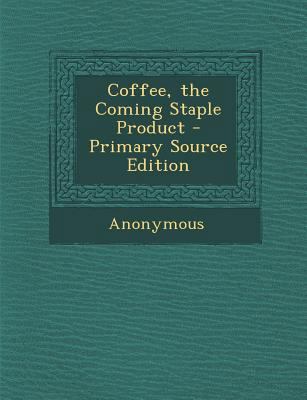 Coffee, the Coming Staple Product 1289392056 Book Cover