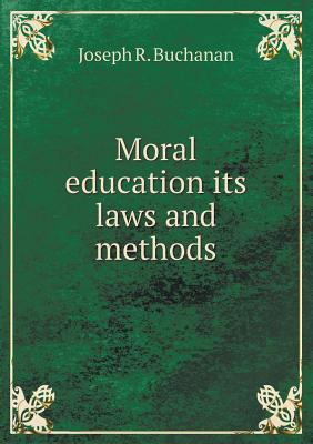Moral education its laws and methods 5518634560 Book Cover