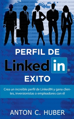 Perfil de LinkedIN - Éxito: Crea un increíble p... [Spanish] 8413267994 Book Cover