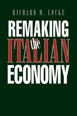 Remaking the Italian Economy: National Investme... 0801484219 Book Cover