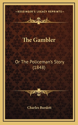 The Gambler: Or The Policeman's Story (1848) 1165712016 Book Cover