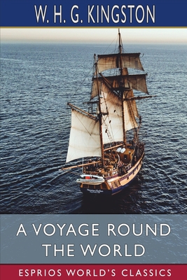A Voyage Round the World (Esprios Classics)            Book Cover