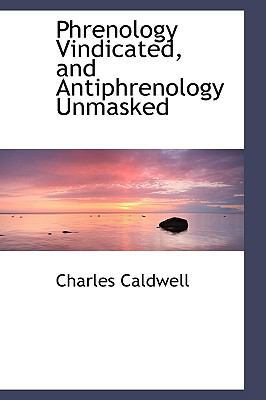 Phrenology Vindicated, and Antiphrenology Unmasked 0554488949 Book Cover