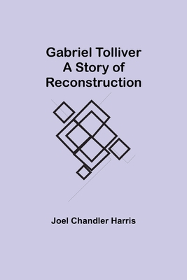 Gabriel Tolliver: A Story of Reconstruction 9355393261 Book Cover