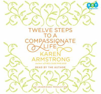 Twelve Steps to A Compassionate Life 0307881768 Book Cover