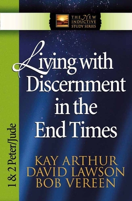 Living with Discernment in the End Times: 1 & 2... 0736904468 Book Cover