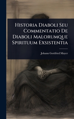 Historia Diaboli Seu Commentatio De Diaboli Mal... [Latin] 102365427X Book Cover