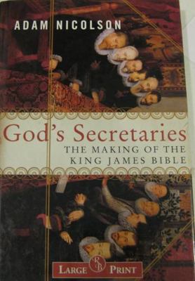 God's Secretaries - The Making of the King Jame... 1402566190 Book Cover