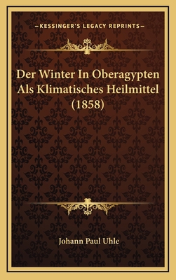 Der Winter In Oberagypten Als Klimatisches Heil... [German] 1168986834 Book Cover