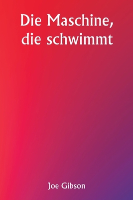 The Machine That Floats [German] 9357907289 Book Cover