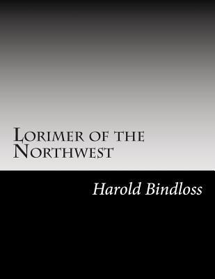 Lorimer of the Northwest 1502738465 Book Cover