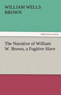 The Narrative of William W. Brown, a Fugitive S... 3842477597 Book Cover