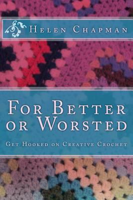 For Better or Worsted: Get Hooked on Creative C... 152371591X Book Cover