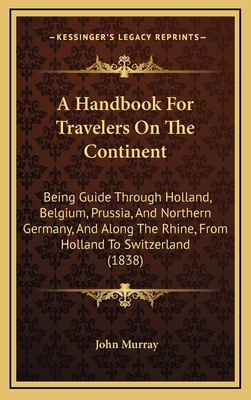 A Handbook for Travelers on the Continent: Bein... 1164812386 Book Cover