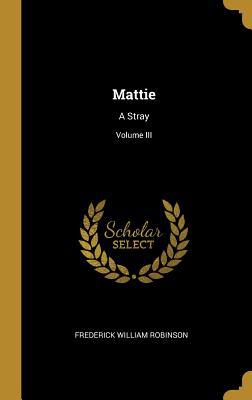 Mattie: A Stray; Volume III 0526065079 Book Cover