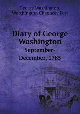 Diary of George Washington September-December, ... 5518712081 Book Cover