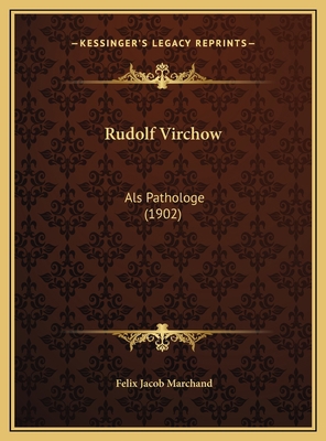 Rudolf Virchow: Als Pathologe (1902) [German] 1169554636 Book Cover