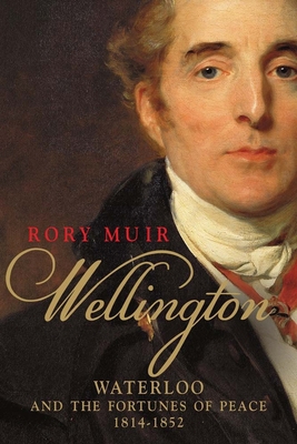 Wellington, Volume 2: Waterloo and the Fortunes... 0300187866 Book Cover