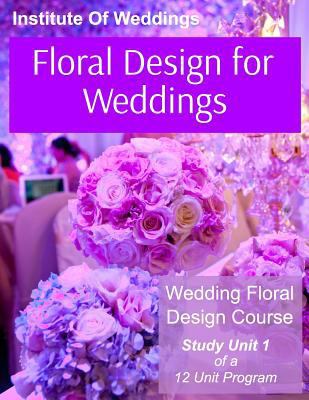 Floral Design for Weddings: Wedding Floral Desi... 1532731191 Book Cover