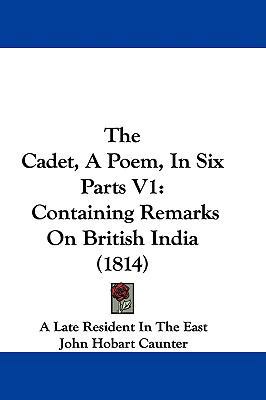 The Cadet, a Poem, in Six Parts V1: Containing ... 1104555190 Book Cover