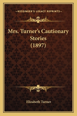 Mrs. Turner's Cautionary Stories (1897) 1166580490 Book Cover
