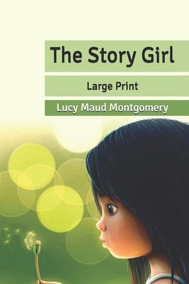 The Story Girl: Large Print B08763BFXH Book Cover