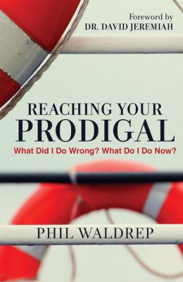 Reaching Your Prodigal: What Did I Do Wrong? Wh... 1617956759 Book Cover