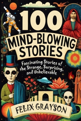 100 Mind-Blowing Stories: Fascinating Stories o... 1069473618 Book Cover