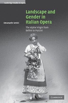 Landscape and Gender in Italian Opera: The Alpi... 0521107784 Book Cover