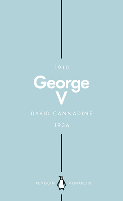 George V (Penguin Monarchs): The Unexpected King 014198872X Book Cover