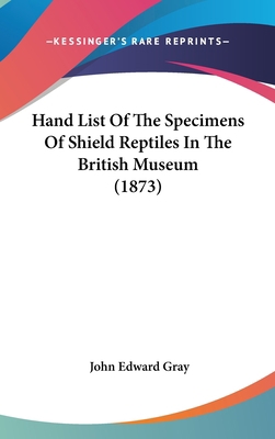 Hand List of the Specimens of Shield Reptiles i... 1436894557 Book Cover