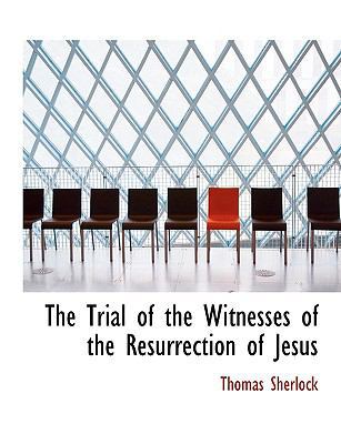 The Trial of the Witnesses of the Resurrection ... [Large Print] 0554522268 Book Cover