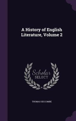 A History of English Literature, Volume 2 1357990049 Book Cover